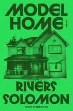 Model Home by Rivers Solomon | Goodreads