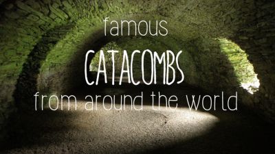 Famous Catacombs Around the World