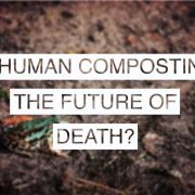 Eco-Burials and Human Composting